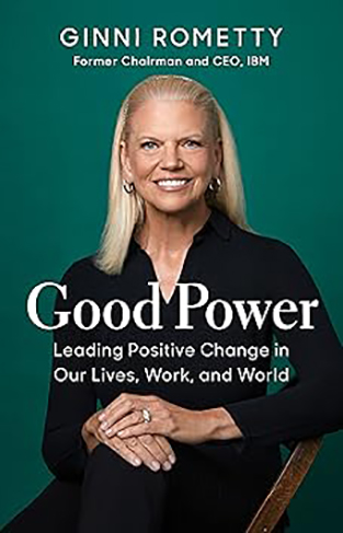 Good Power - Leading Positive Change in Our Lives, Work, and World